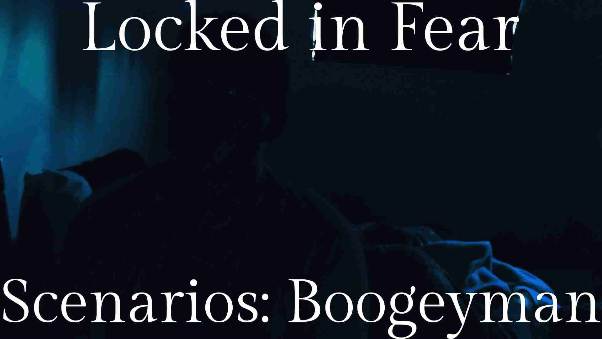 Scenarios: Boogeyman