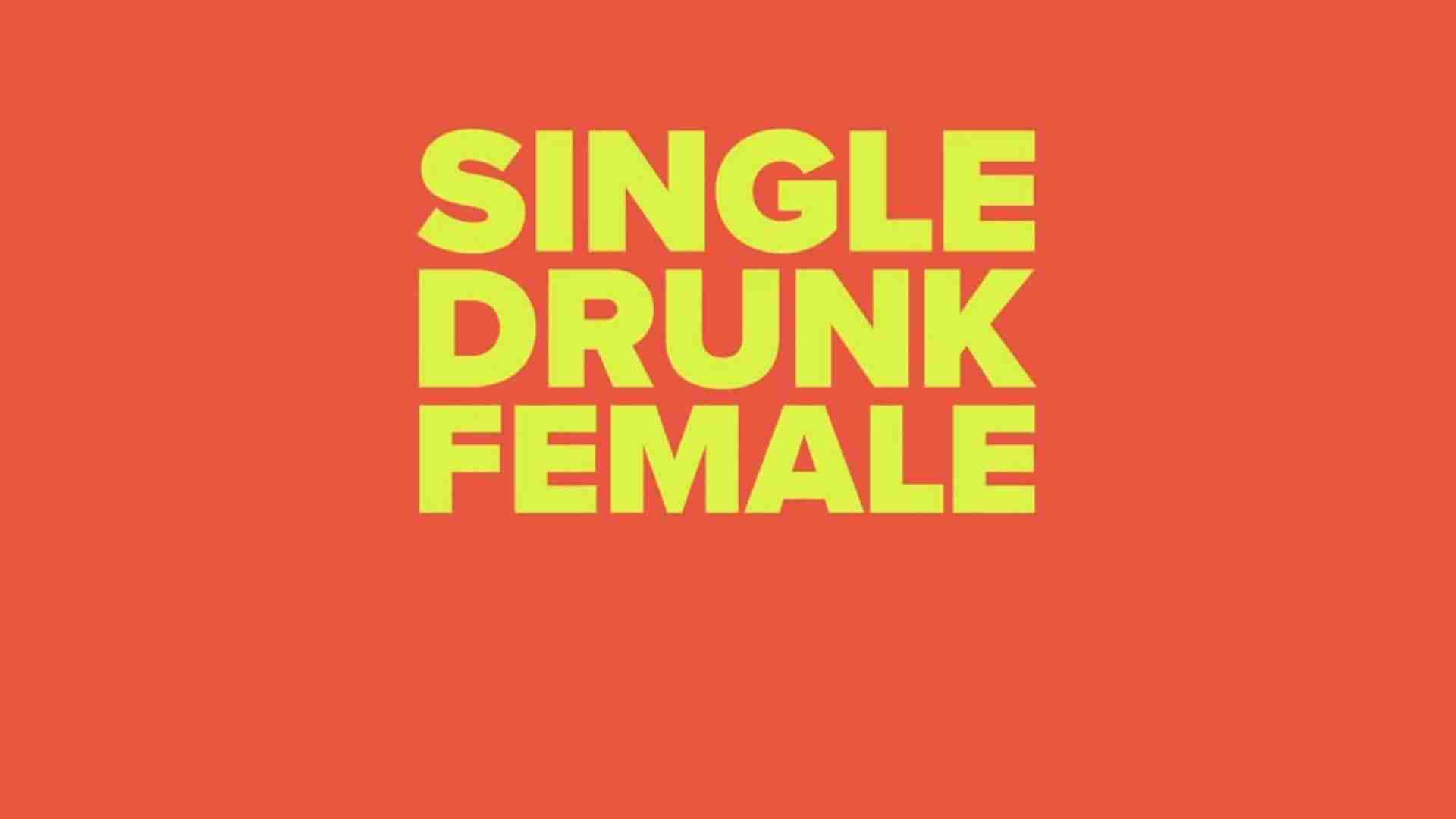 Single Drunk Female – Trailer