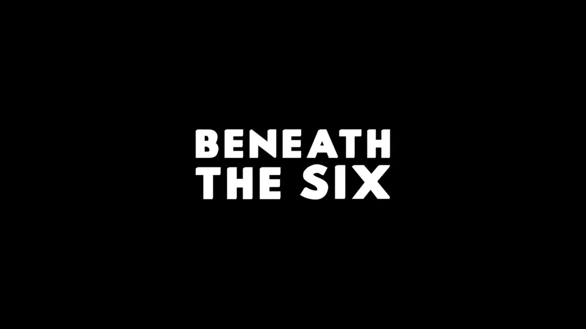 Beneath The Six – Teaser Trailer